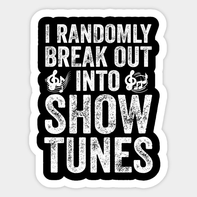 I randomly break out into show tunes Sticker by captainmood